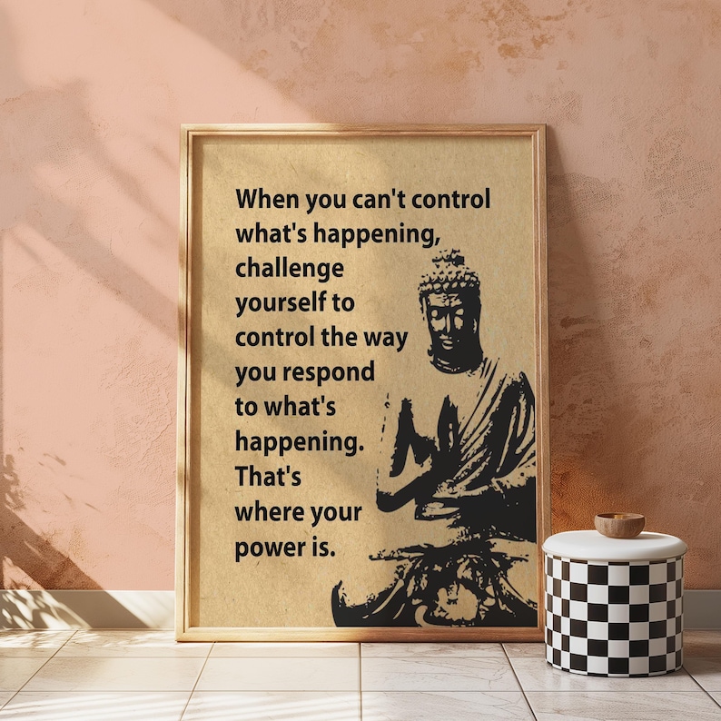 May include: A motivational quote about controlling your response to difficult situations, featuring a black and white illustration of Buddha sitting in meditation. The quote reads: "When you can't control what's happening, challenge yourself to control the way you respond to what's happening. That's where your power is."