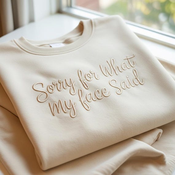 Sorry for What My Face Said Embroidered Sweatshirt, Funny Mood Tee, Gift for Her, Sarcastic Resting Face Shirt, Funny Tee