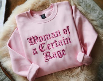 Woman of a Certain Rage Embroidered Sweatshirt, Feminist Women's Rights Shirt, Funny Quote Tee, Feminist Activist, Aesthetic Social Justice