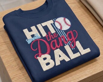Embroidered Hit The Dang Ball Baseball Sweatshirt, Funny Sport Shirt, Trendy Softball Shirt, Baseball Mom Gift, Baseball Lover Tee, Game Day