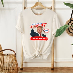Daddy&#39;s Home Trump 2024 Shirt, Funny Republican Tee, Political Election T-Shirt, Pro-Trump Gift, MAGA Supporter Apparel
