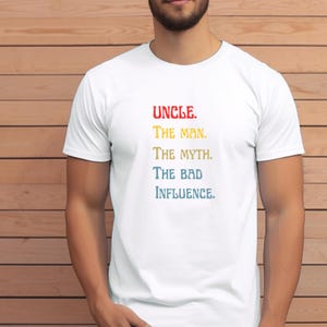Uncle The Man The Myth The Bad Influence Shirt | Funny Uncle Gift Tee | Cool Uncle Birthday Shirt | Father&#39;s Day Apparel | Best Uncle Shirt