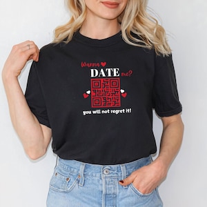 Wanna Date Me QR Code T-Shirt, Personalized Flirty Tee, Girls Trip Shirt, Best Friend Gift, Bachelorette Party Shirt, Funny Group Shirt