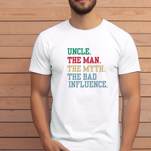 Uncle The Man The Myth The Bad Influence Shirt | Funny Uncle Gift Tee | Cool Uncle Birthday Shirt | Father&#39;s Day Apparel | Best Uncle Shirt