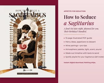 May include: A 13-page illustrated PDF guide titled How to Seduce a Sagittarius. The cover features an illustration of a couple in an archway surrounded by arrows, cinnamon sticks, and star anise, with the website www.appetiteforseduction.io.