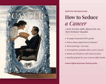 May include: A 13-page digital PDF guide titled How to Seduce a Cancer, featuring a vintage-style illustration of a person offering a pie to another in a shell-encrusted archway, with text detailing menu ideas, wine pairings, and a playlist.