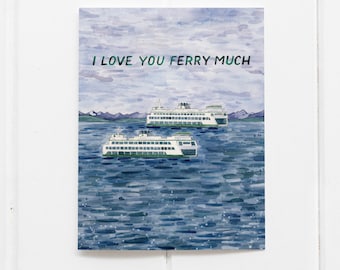 Ferry Love Card / Valentine Card / Anniversary Card / Washington State Ferry / Ferries / Seattle Love Card / Ferries Card / Watercolor Card