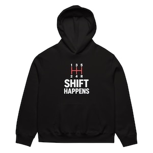 Shift Happens Hoodie: Funny Manual Transmission Car Lover Gift