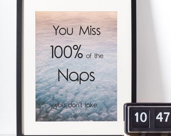 Funny Sarcastic Affirmation Poster: "You Miss 100% of the Naps"