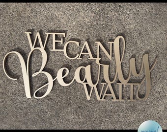 We Can Bearly Wait Wood Sign, Event Wall Decor, Baby Shower Sign, Gender Reveal, Girl Baby Shower, Boy Baby Shower, Balloon Arch Wood Sign