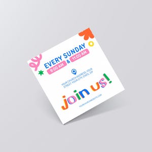 May include: A square white flyer featuring colorful graphic elements and text that reads EVERY SUNDAY 9:00 AM & 11:00 AM, YOUR CHURCH ADDRESS, YOUR STREET, YOUR CITY, STATE, ZIP, join us!, and YOURCHURCHWEBSITE.COM with various abstract shapes.