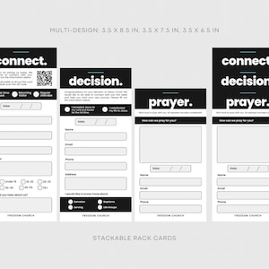 May include: Stackable rack cards with a black and white design. The cards include the words "connect", "decision", and "prayer". Each card has fill-in-the-blank sections for name, email, and other information. The cards measure 3.5 x 8.5 in, 3.5 x 7.5 in, and 3.5 x 6.5 in.