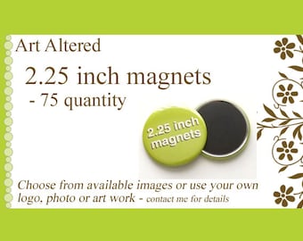 75 Custom MAGNETS 2.25 inch Image, Art or Logo stocking stuffers promos party favors shower gift save the date family reunion bachelor party