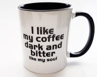 Coffee Mug Funny Coworker Gift dark bitter soul novelty humor geek nerd dork stocking stuffer gift for dad men boyfriend him snarky snark