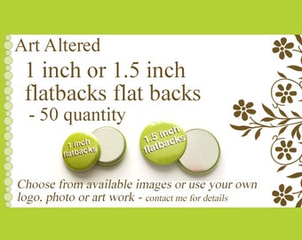 May include: A set of 50 blank, round, green 1 inch and 1.5 inch flatback buttons. The buttons are shown with their backs facing up. The text "1 inch flatbacks" and "1.5 inch flatbacks" is printed on the buttons.