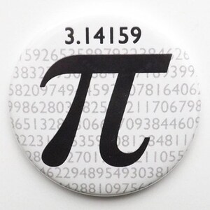 May include: A white button with a black pi symbol and the first 100 digits of pi printed around the symbol. The text "3.14159" is printed above the symbol.