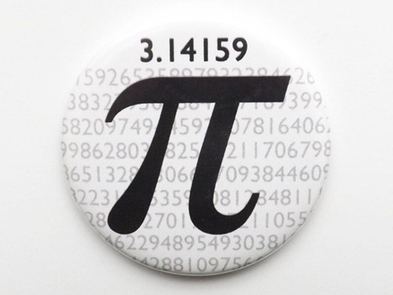 May include: A white button with a black pi symbol and the first 100 digits of pi printed around the symbol. The text "3.14159" is printed above the symbol.