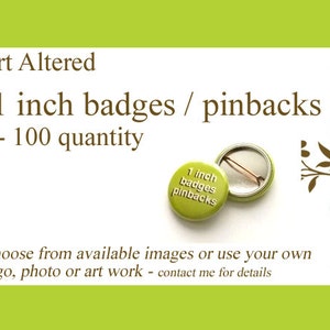 May include: A set of 100 green 1 inch round pinback buttons. The buttons are blank and ready to be customized with your own design.  Choose from available images or use your own logo, photo or art work - contact me for details.