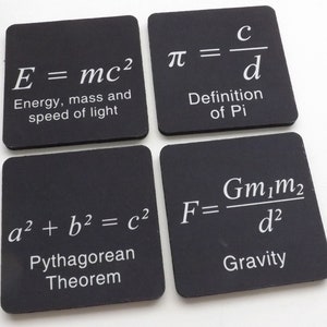 May include: Four black square coasters with white text and equations. The equations are E=mc&sup2;, &pi;=c/d, a&sup2;+b&sup2;=c&sup2;, and F=Gm₁m₂/d&sup2;. The coasters are labeled with the names of the equations: Energy, mass and speed of light, Definition of Pi, Pythagorean Theorem, and Gravity.