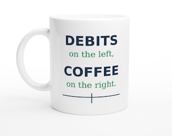 Funny Accountant Mug, Bookkeeper Gift, Debits on the Left Coffee on the Right, Tax Season Coffee Cup 11oz, Accounting Coworker Gift