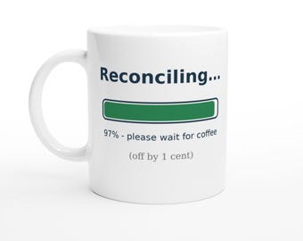 Reconciling Progress Bar Mug, Funny Accountant Coffee Cup 11oz, Bookkeeper Gift, Month End Close Humor, Off By One Cent Mug