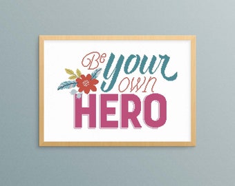 Be Your Own Hero word art motivational inspirational quotes typography counted cross stitch chart INSTANT DOWNLOAD