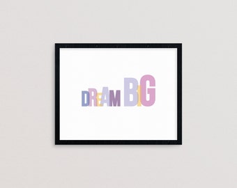 Dream Big - para impressão, arte de palavras, citação motivacional, citação de inspiração, pôster de tipografia, arte de parede, decoração de casa, DOWNLOAD INSTANTÂNEO