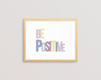 Seja positivo - para impressão, arte de palavras, citação motivacional, citação de inspiração, pôster de tipografia, arte de parede, decoração de casa, DOWNLOAD INSTANTÂNEO