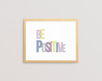 Be Positive - printable, word art, motivational quote, inspiration quote, typography poster, wall art, home decor, INSTANT DOWNLOAD