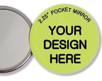 2.25 inch CUSTOM POCKET MIRRORS - Perfect for bands, weddings, parties, gifts, showers, events, fundraisers, etc.