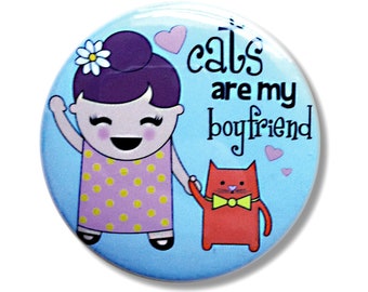 Cats Are My Boyfriend - 2.25" Bottle Opener/Keychain, Pocket Mirror, Magnet, or Pin-back Button