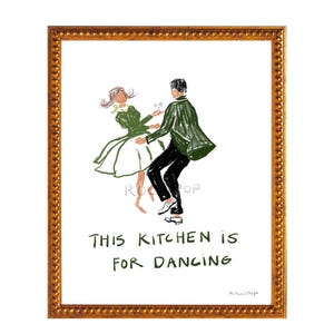 Kitchen is For Dancing Art Print, Fun Kitchen Decor, Wall Art, Lovers, Chic Art, Good Times, Good Vibes, Wife, UNFRAMED, 8.5x11 inches.