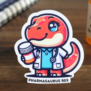 Pharmacy Stickers Pharmasaurus Rex for Pharmacists, Technicians, Students, Residents, Cute Funny Gifts for Laptops Phone Water Bottles