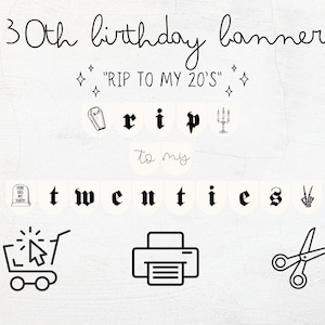 May include: A black and white 30th birthday banner with the text "RIP TO MY 20'S". The banner includes illustrations of a tombstone, candles, and a skeleton hand. The words "rip to my twenties" are also displayed.
