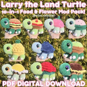 May include: A collection of ten crocheted turtle toys, each with a unique design. Some turtles feature food-themed shells like a burger, strawberry, or pineapple. Others have flower or solid-colored shells. The text "Larry the Land Turtle" and "10-in-1 Food & Flower Mod Pack!" are visible.
