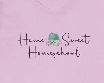 Home Sweet Homeschool T-Shirt - Bella Canvas Cotton Tee