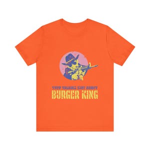 Stop Talking Sh*t About Burger King Retro Style Graphic Tee