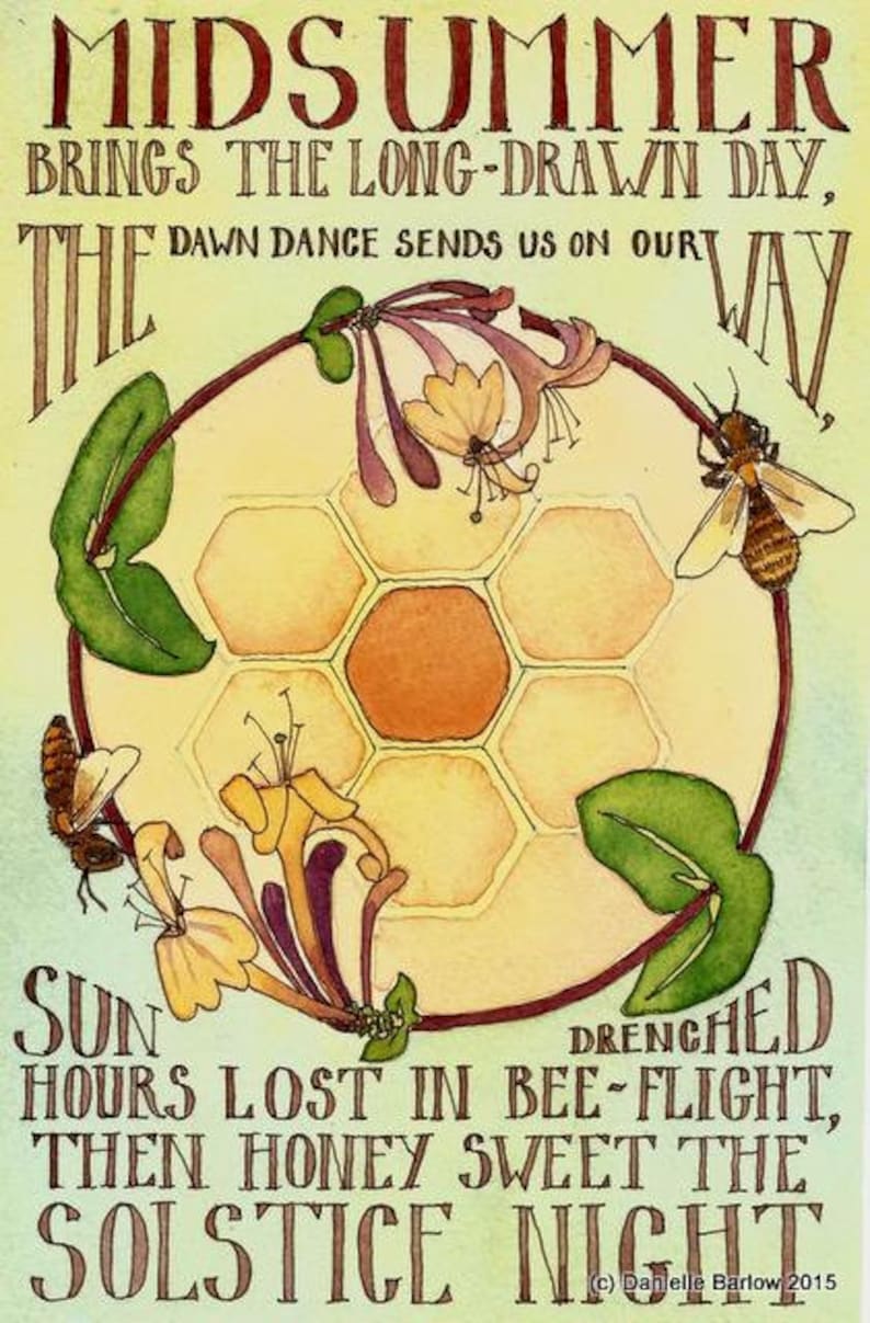 May include: A watercolor illustration of a honeycomb with honeysuckle vines and bees. The text reads "Midsummer brings the long-drawn day, the dawn dance sends us on our way. Sun drenched hours lost in bee-flight, then honey sweet the solstice night."