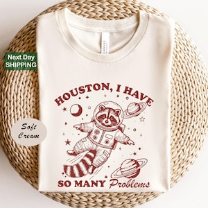 Houston I Have So Many Problems Vintage Shirt, Retro 90s Funny Raccoon In Space Shirt, Trash Panda Galaxy Graphic Shirt, Funny Joke Shirts