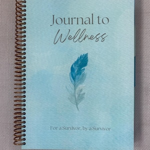 Journal to Wellness: Spiral Bound Cancer Guide, Journal and Planner