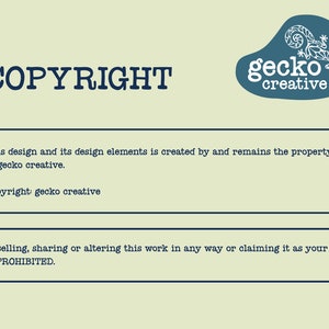 May include: A light green rectangular graphic featuring the dark blue text COPYRIGHT and a logo with a stylized gecko and the words gecko creative. Two dark blue outlined boxes contain text regarding copyright ownership and usage restrictions.
