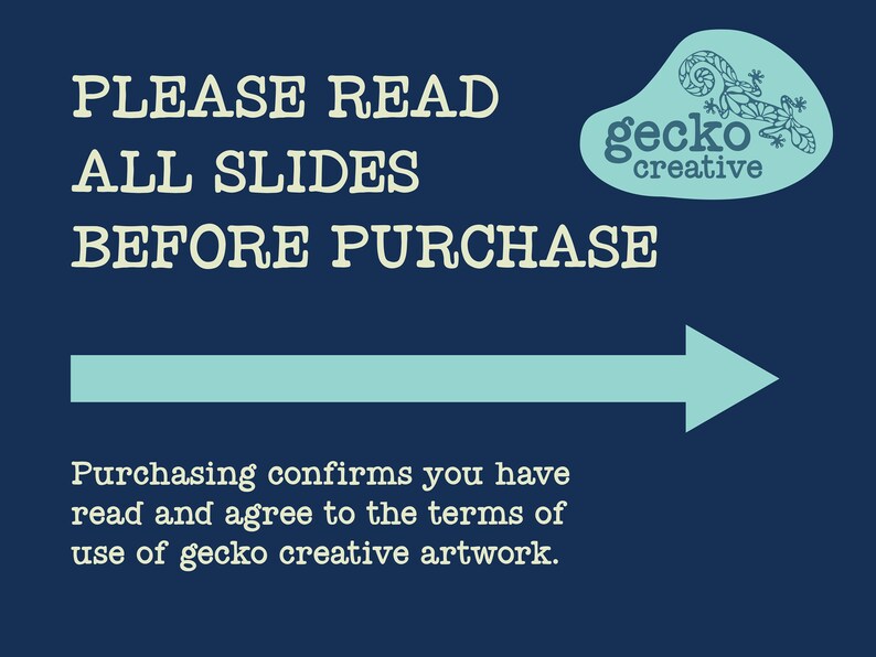 May include: A dark blue informational graphic with light cream text that reads PLEASE READ ALL SLIDES BEFORE PURCHASE. A light blue arrow points right, and a light blue logo with a gecko and the text gecko creative is in the top right corner.
