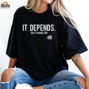It Depends HR Shirt: Funny Human Resources Gift