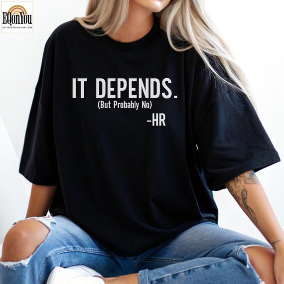 It Depends HR Shirt: Funny Human Resources Gift Australia