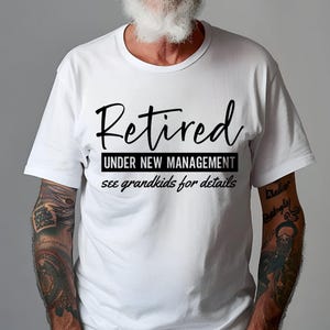 Funny Retired T-Shirt: Under New Management, See Grandkids