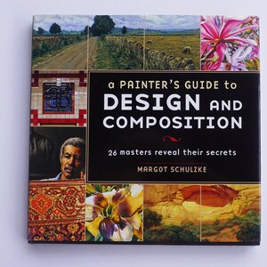 May include: Book cover with the title "A Painter's Guide to Design and Composition" by Margot Schulzke. The cover features a collage of colorful paintings, including a landscape, a still life, and a portrait.