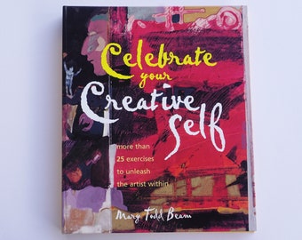 Art Instruction Book - "Celebrate Your Creative Self" - by Mary Todd Beam - 25 Creative Exercises - Gift for Artist - Inspirational Guide