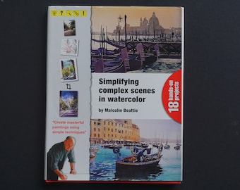 Watercolor Painting Instruction Book: Simplifying Complex Scenes by Malcolm Beattie