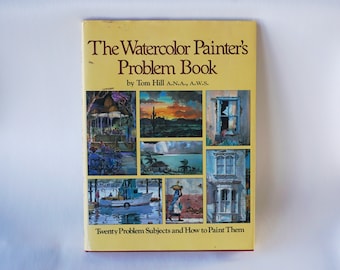 Watercolor Painting Book: Tom Hill's Problem Solver Guide