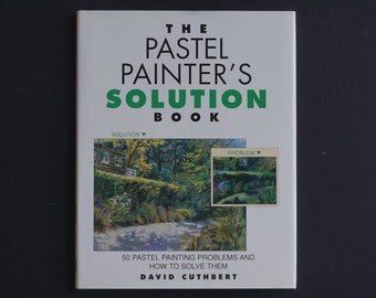 Art Instruction - "The Pastel Painter's Solution Book by David Cuthbert - How-To Guide - Like New Condition